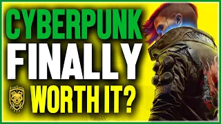 Cyberpunk 2077 FINALLY Worth IT?