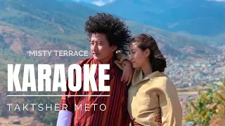 Taktsher Meto l KARAOKE TRACK l Misty Terrace l New Bhutanese Song