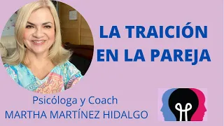 LA TRAICIÓN EN LA PAREJA. Psicóloga y Coach Martha Martínez Hidalgo