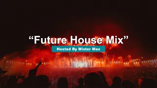 Warm Up Future House Mix🔥  Hosted By Mister Max🔥