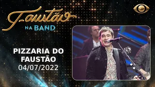 FAUSTÃO NA BAND - PIZZA DO FAUSTÃO - 04/07/2022 - PROGRAMA COMPLETO