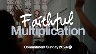 Faithful Multiplication: Commitment Sunday | 10 March 24 | HT Cambridge | Stuart Browning