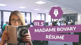 Lecture commentée de Madame Bovary - partie III - chapitre 5 - résumé - Littérature