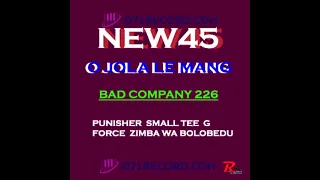 BAD COMPANY 226  O JOLA LE MANG NEW45  PUNISHER  SMALL TEE  G FORCE  ZIMBA WA BOLOBEDU