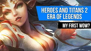 Heroes and Titans 2: Era of Legends | WoW Like PC MMORPG First Impressions