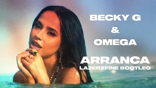 Becky G ft. Omega - Arranca (LazerzF!ne Bootleg Edit)