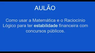 Como usar a Matemática e o RLM para ter estabilidade financeira em Concursos Públicos.