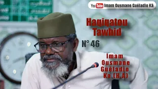 Imam Guéladio Ka (H.A) - Haqiqatou Tawhid Nº46 - du 01/08/2022 Al Qaaboul - Al Inqiyaad