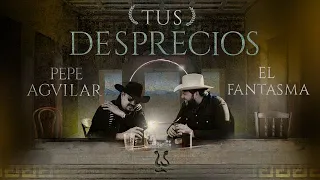 Pepe Aguilar & El Fantasma - Tus Desprecios (Video Oficial)