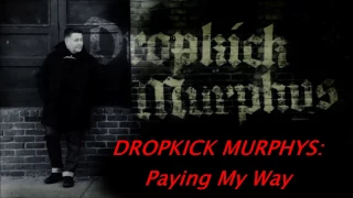 DROPKICK MURPHYS Paying My Way Lyrics