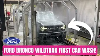 FIRST CAR WASH FOR OUR BRAND NEW FORD BRONCO WILDTRAK!