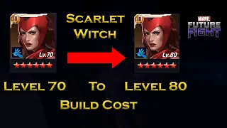 Scarlet Witch Level 70 To Level 80 Build Cost Information - F 2 P - Marvel Future Fight