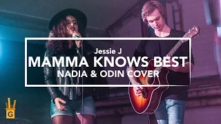 Jessie J - Mamma Knows Best [Nadia & Odin live acoustic cover]