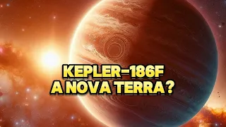 Kepler-186f A Nova Terra?