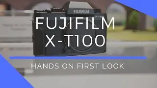 Fujifilm X-T100 Hands-On First Look Review