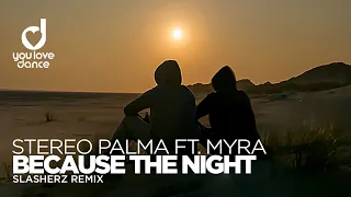 Stereo Palma feat. Myra - Because the night (Slasherz Remix)