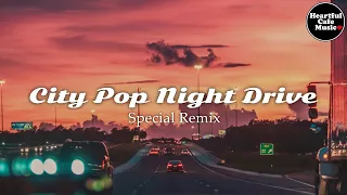 City Pop Night Drive Special Remix【For Work / Study】Restaurants BGM, Lounge Music, Shop BGM