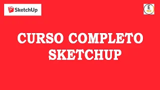 CURSO COMPLETO SKETCHUP