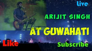 Jo Bhi Hai Sab Mera Tere Hawal || Arijit Singh || At Guwahati