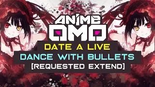 [ANIMEOMO] 「Date A Live」 - 「Dance with Bullets」(Extend)