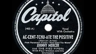 1945 HITS ARCHIVE: Ac-Cent-Tchu-Ate The Positive - Johnny Mercer & Pied Pipers (a #1 record)
