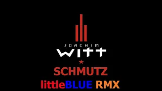 Joachim Witt - Schmutz (littleBLUE RMX)