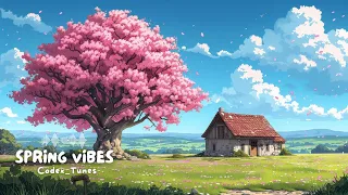 SPRING VIBES | LO-Fi Chill - Relaxing vibes | Upbeat and Pleasent