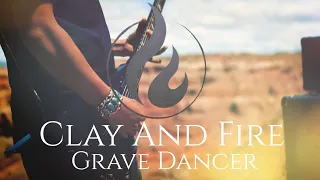 Clay and Fire - Grave Dancer [Official Music Video]