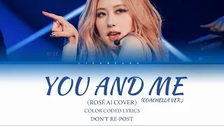 {REQUESTED} (BLACKPINK ROSÉ AI COVER) "YOU AND ME" BY JENNIE COACHELLA VER.