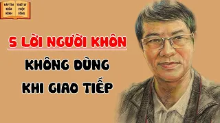 5 Lời Người KHÔN Không Nhắc Đến - Triết Lý Cuộc Sống