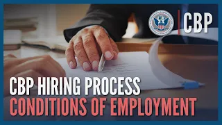 Conditions of Employment (UPDATED Jan 2024) - Hiring Process Deep Dive | CBP