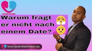 Warum fragt er mich nicht nach einem Date?