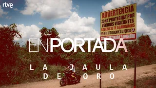 EN PORTADA | "LA JAULA DE ORO", minería ilegal de oro en MADRE DE DIOS (Perú) | RTVE Noticias