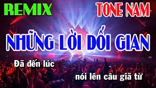 Karaoke Những Lời Dối Gian Remix | Tone Nam Nhạc Sống - Beat Dễ Hát | Nguyễn Linh