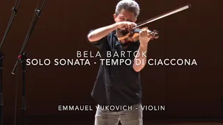 "Resilience" - Bela Bartok  - Solo Sonata - I. Tempo di Ciaccona, Emmanuel Vukovich - violin