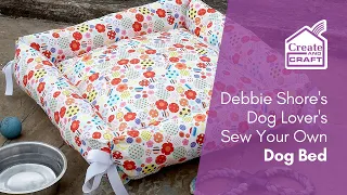 DIY Dog Lover's Dog Bed | Debbie Shore Sewing Projects | Create and Craft