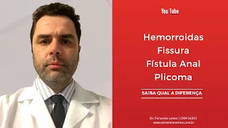 Hemorróidas,Fissura,Fístula ou Plicoma.Qual a diferença!