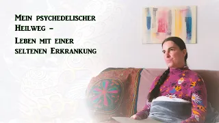 Mein psychedelischer Heilweg – Leben mit einer seltenen Erkrankung #thankyouplantmedicine