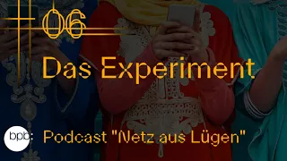 Podcast: Netz aus Lügen - das Experiment (6/8)