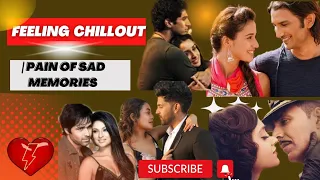 Feelings Chillout Mashup |  Chillout | Pain Of Sad Memories/Ahsan arp pardesi/