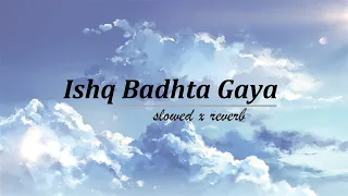 Ishq Badhta Gaya | New Hindi Song 2023 | Slowed x Reverb | @loficlub3.0