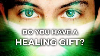 How to Know You Have the Gift of Healing: 6 IMPORTANT Signs