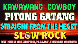 STRAIGHT FROM THE HEART,KAWAWANG COWBOY BEST SLOW ROCK 2022 BY REY MUSIC COLLECTION,PAPAJAY,EMERSON