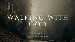 Walking With God - Instrumental Soaking Worship Music / While You Pray