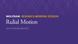 Research Working Session: Thursday, June 9, 2022 [Rulial Motion]