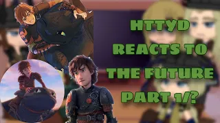 HTTYD Reacts to the future// GC // (⚠️Read Description⚠️)