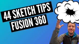 The Ultimate Fusion 360 Sketch Video (44 Strategies & Tips)