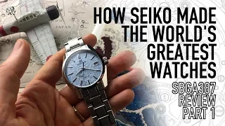 How Grand Seiko Made The Best Watches In The World - SBGA387 Review Part 1