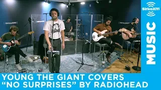 Young The Giant covers "No Surprises" by Radiohead