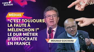 "C'EST LA FAUTE À MÉLENCHON, ET PUIS C'EST TOUT" : LE DUR MÉTIER D'ÉDITOCRATE EN FRANCE
